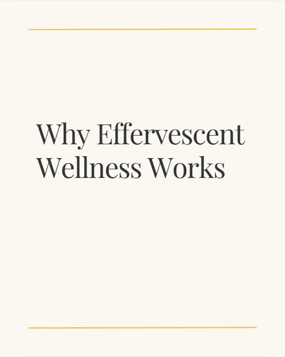 Why Effervescent Wellness Works