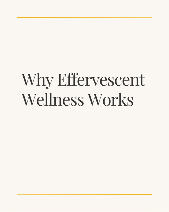 Why Effervescent Wellness Works